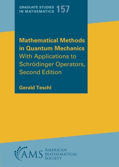 Mathematical Methods in Quantum Mechanics - With Applications to Schrodinger Operators, Second Edition