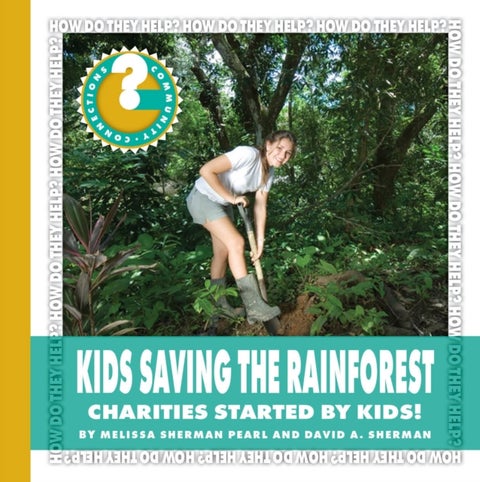 Kids Saving the Rainforest - Charities Started by Kids!