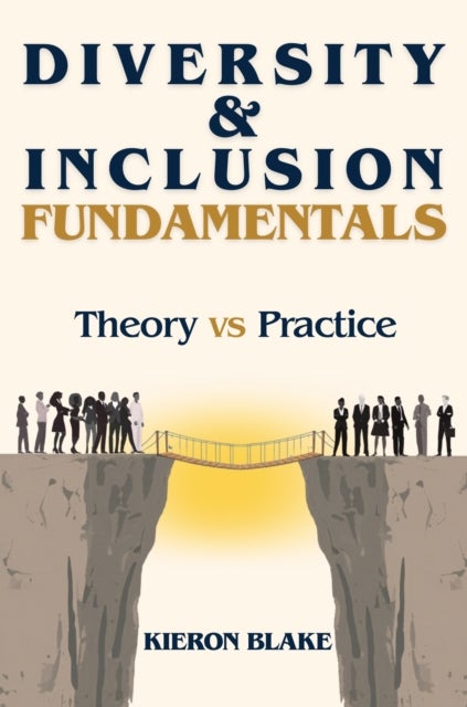 Diversity and Inclusion Fundamentals - Theory Versus Practice