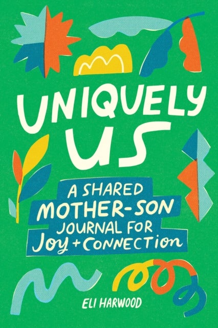 Uniquely Us: Mother & Son - A Shared Mother-Son Journal for Joy and Connection
