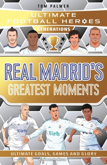 Ultimate Football Heroes Generations: Real Madrid's Greatest Moments - Collect them all!