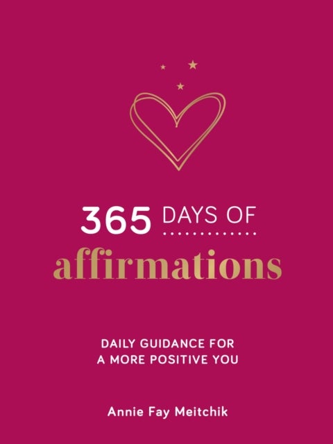 365 Days of Affirmations - Daily Guidance for a More Positive You