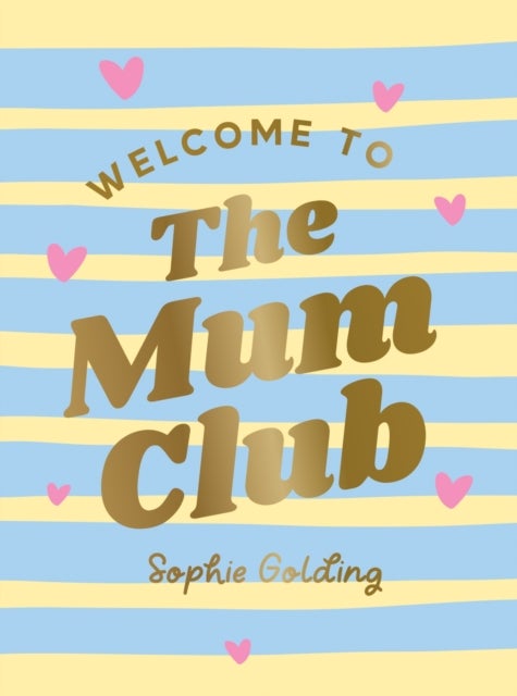 Welcome to the Mum Club - Quotes, Affirmations, Advice and Self-Care Tips for New Mums