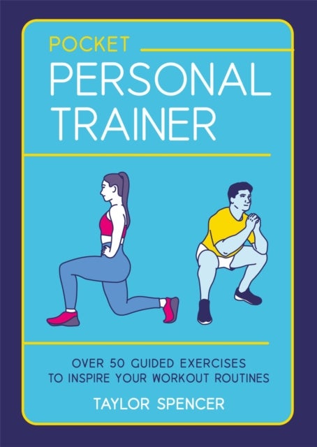 Pocket Personal Trainer - Over 50 Guided Exercises to Inspire Your Workout Routines