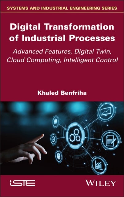Digital Transformation of Industrial Processes - Advanced Features, Digital Twin, Cloud Computing, Intelligent Control