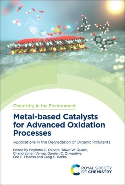 Metal-based Catalysts for Advanced Oxidation Processes - Applications in the Degradation of Organic Pollutants