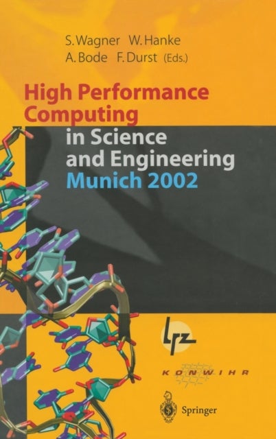 High Performance Computing in Science and Engineering, Munich 2002 - Transactions of the First Joint HLRB and KONWIHR Status and Result Workshop, Oct. 10-11, 2002, Technical University of Munich, Germany