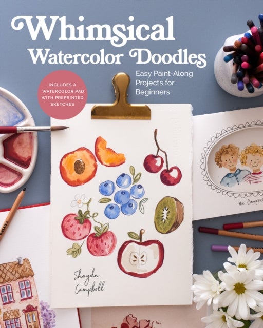 Whimsical Watercolor Doodles - Easy Paint-Along Projects for Beginners: Includes a Watercolor Pad with Preprinted Sketches