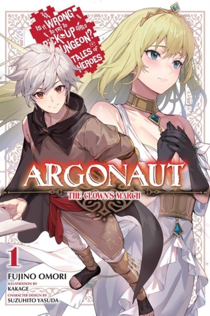Argonaut, Vol. 1 Is It Wrong to Try to Pick Up Girls in a Dungeon? Tales of Heroes - The Clown’s March