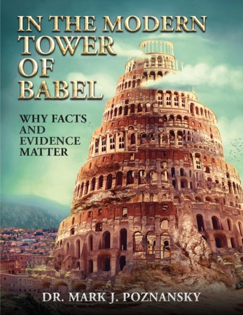 In the Modern Tower of Babel - Why Facts and Evidence Matter