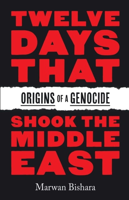 Twelve Days That Shook the Middle East - Origins of a Genocide