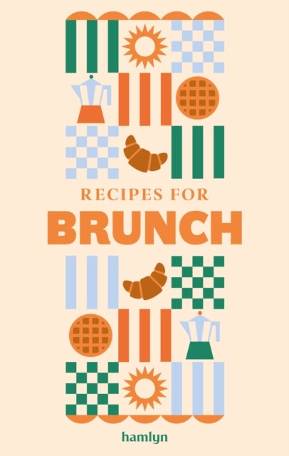 Recipes for Brunch - A collection of timeless and trusted recipes