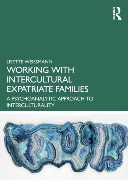Working with Intercultural Expatriate Families - A Psychoanalytic Approach to Interculturality