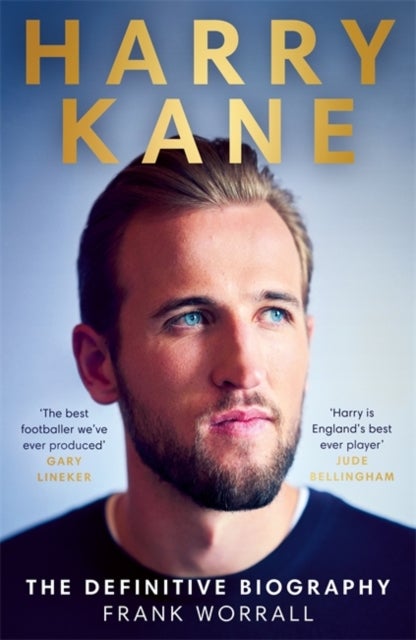 Harry Kane - The Definitive Biography