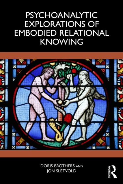 Psychoanalytic Explorations of Embodied Relational Knowing
