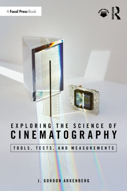 Exploring the Science of Cinematography - Tools, Tests, and Measurements
