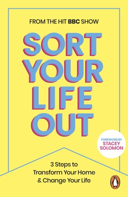 SORT YOUR LIFE OUT - 3 Steps to Transform Your Home & Change Your Life