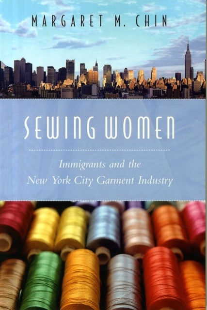 Sewing Women – Immigrants and the New York City Garment Industry - Immigrants and the New York City Garment Industry
