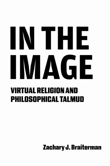 In the Image - Virtual Religion and Philosophical Talmud
