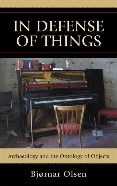 In Defense of Things - Archaeology and the Ontology of Objects