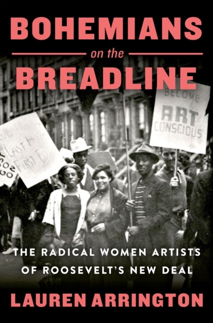 Bohemians on the Breadline - The Radical Women Artists of Roosevelt's New Deal