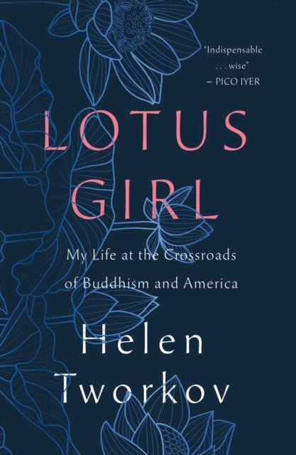 Lotus Girl - My Life at the Crossroads of Buddhism and America