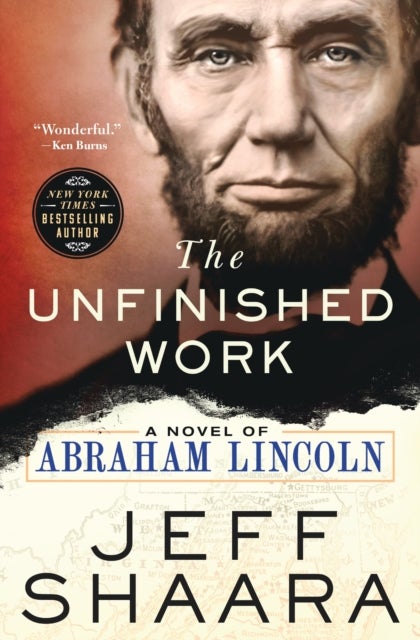 The Unfinished Work - A Novel of Abraham Lincoln