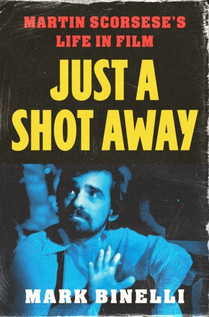 Just a Shot Away - Martin Scorsese's Life in Film