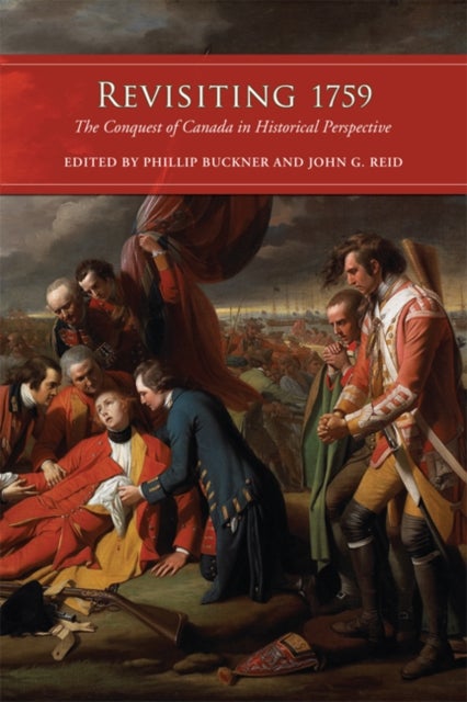 Revisiting 1759 - The Conquest of Canada in Historical Perspective