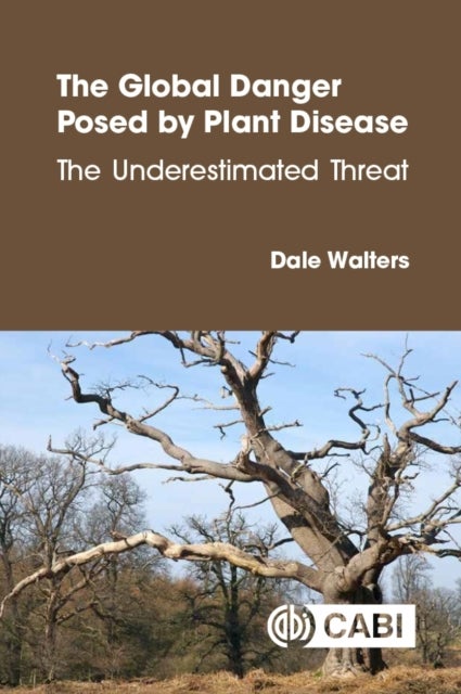 The Global Danger Posed by Plant Disease - The Underestimated Threat