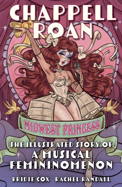Chappell Roan: Midwest Princess - The Illustrated Story of a Musical Femininomenon
