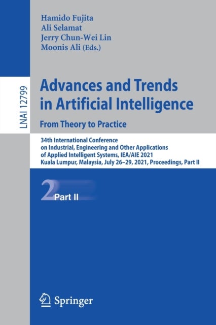 Advances and Trends in Artificial Intelligence. From Theory to Practice - 34th International Conference on Industrial, Engineering and Other Applications of Applied Intelligent Systems, IEA/AIE 2021, Kuala Lumpur, Malaysia, July 26–29, 2021, Proceedings, Part II