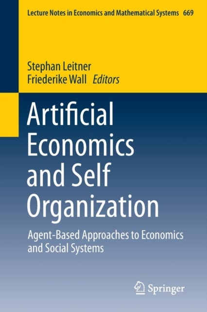 Artificial Economics and Self Organization - Agent-Based Approaches to Economics and Social Systems