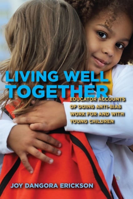 Living Well Together - Educator Accounts of Doing Anti-Bias Work for and with Young Children