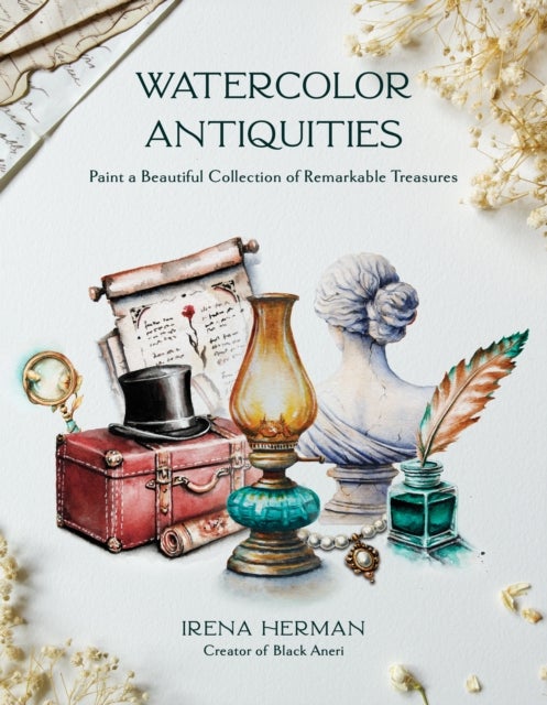 Watercolor Antiquities - Paint a Beautiful Collection of Remarkable Treasures