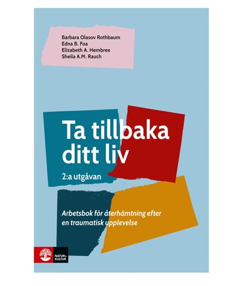 Ta tillbaka ditt liv - Arbetsbok för återhämtning efter en traumatisk upp