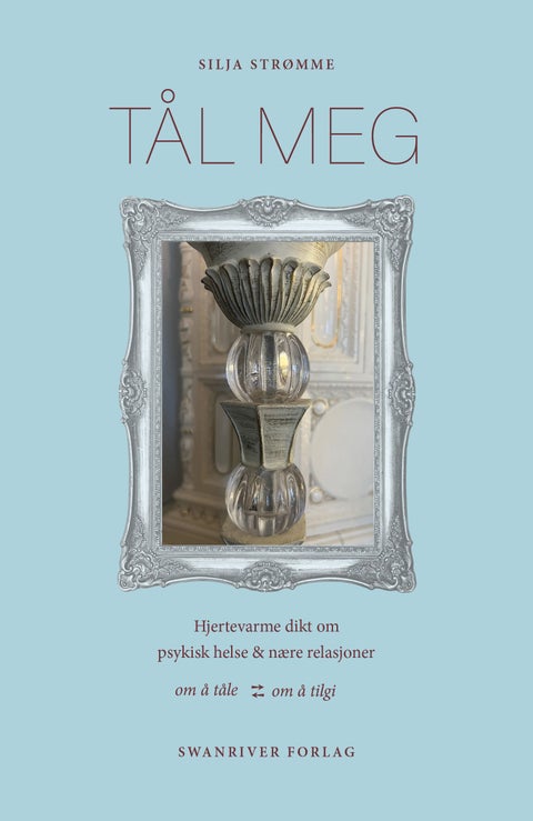 Tål meg - hjertevarme dikt om psykisk helse & nære relasjoner : om å tåle - om å tilgi