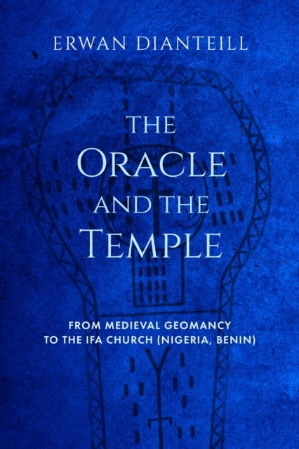 The Oracle and the Temple - From Medieval Geomancy to the Ifa Church (Nigeria, Benin)