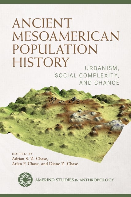 Ancient Mesoamerican Population History - Urbanism, Social Complexity, and Change