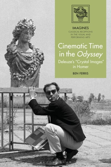 Cinematic Time in the Odyssey - Deleuze’s “Crystal Images” in Homer