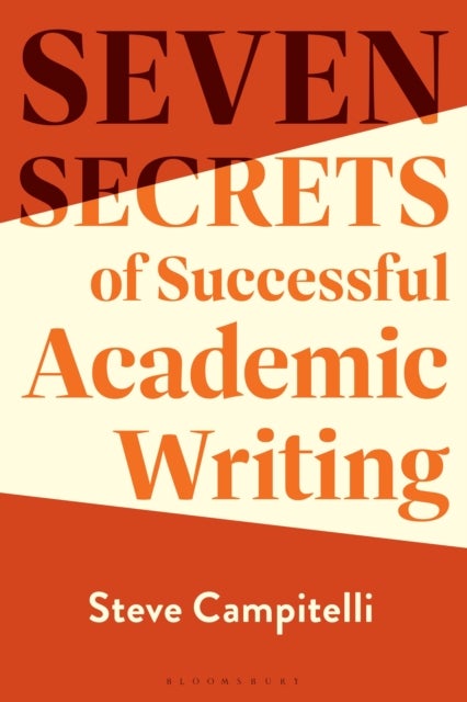 Seven Secrets of Successful Academic Writing av Steve Campitelli