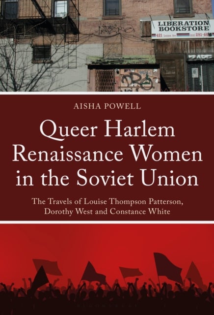 Queer Harlem Renaissance Women in the Soviet Union - The Travels of Louise Thompson Patterson, Dorothy West and Constance White