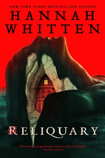 Reliquary - The deliciously atmospheric horror debut from New York Times bestselling author Hannah Whitten.