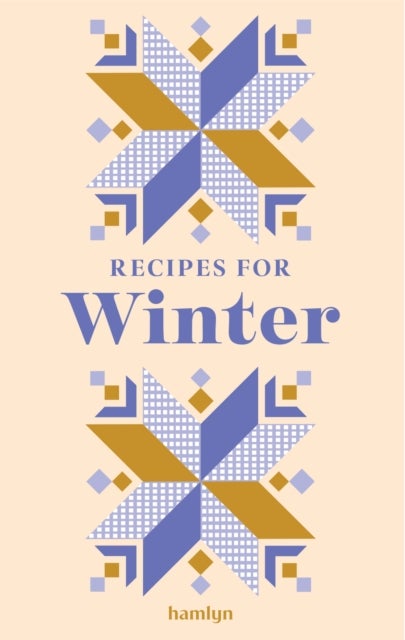 Recipes for Winter - A collection of timeless and trusted recipes