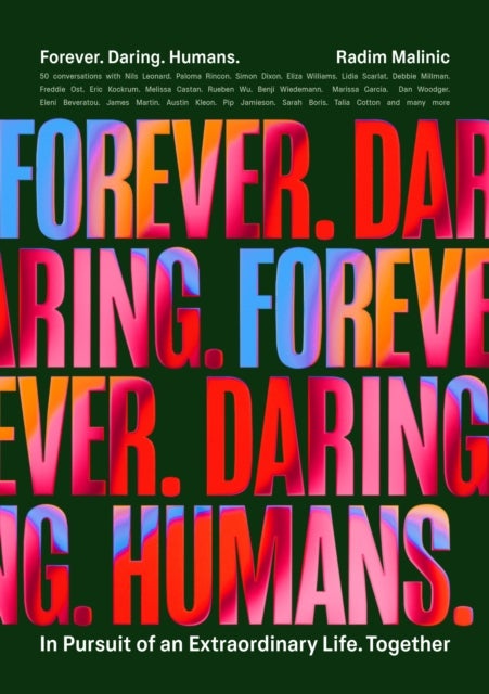 Forever. Daring. Humans - In Pursuit of an Extraordinary Life. Together.