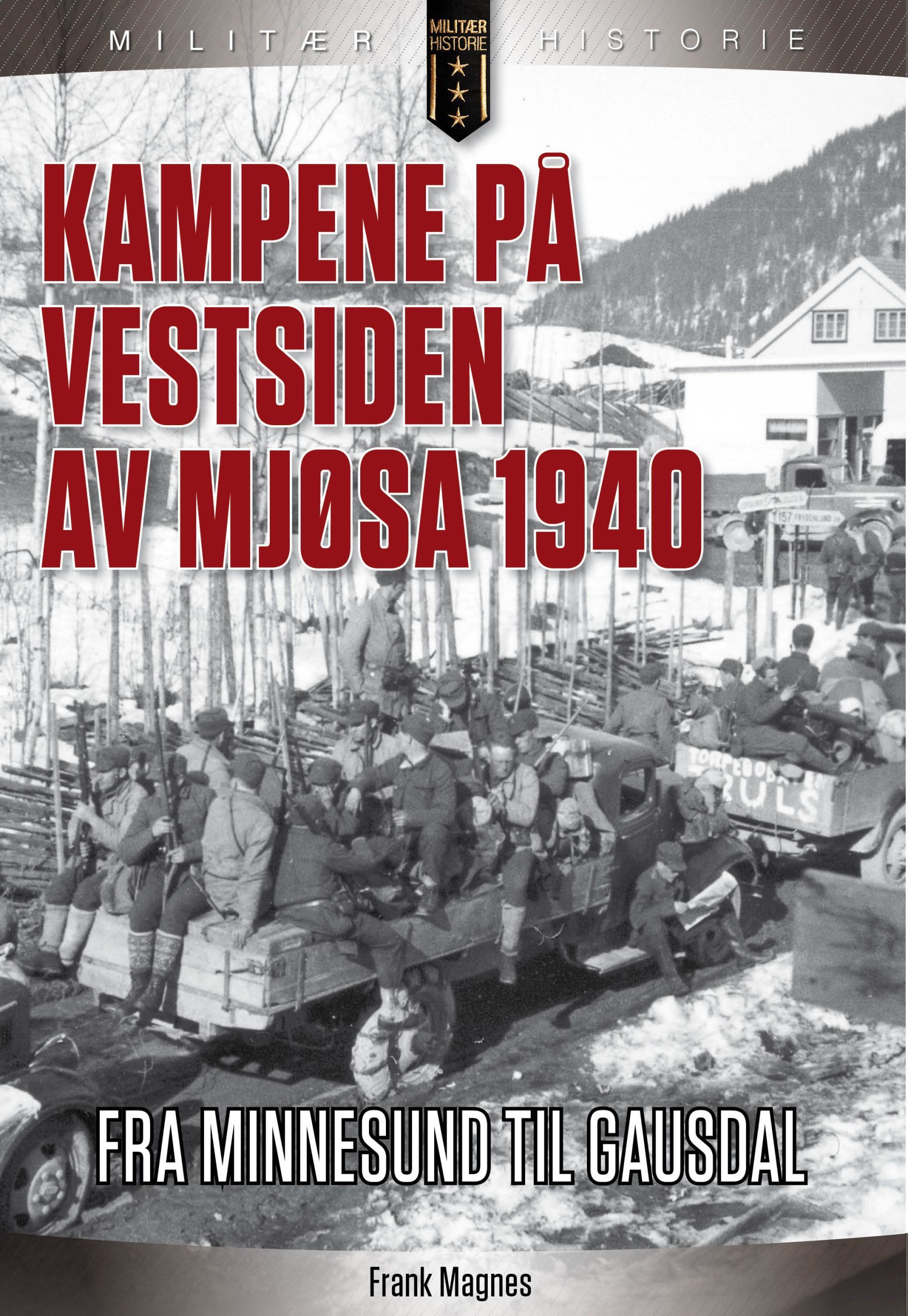Kampene på Vestsiden av Mjøsa 1940 - fra Minnesund til Gausdal