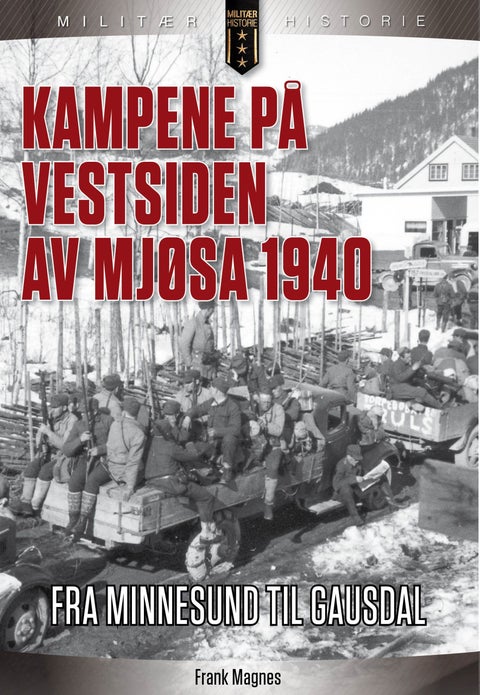 Kampene på Vestsiden av Mjøsa 1940 - fra Minnesund til Gausdal