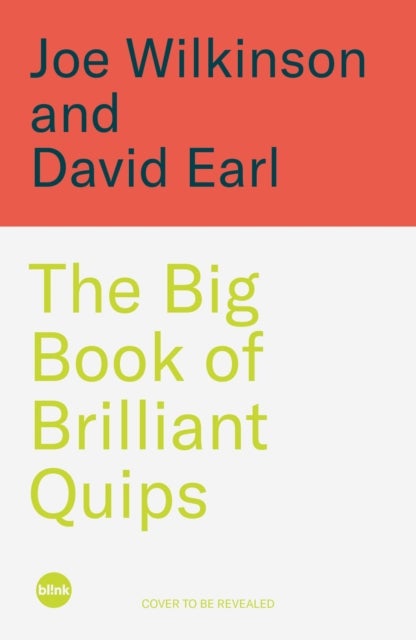 The Big Book of Brilliant Quips - The Daft and Hilarious Guide to Quipping from the Co-Hosts of the Chatabix Podcast