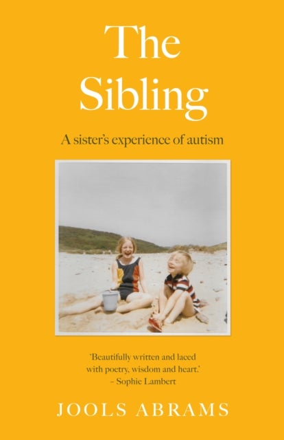 Sibling - A sister’s experience of autism