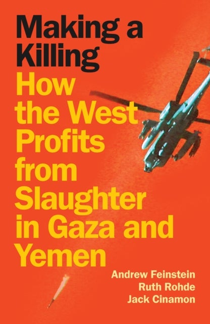 Making a Killing - How the West Profits From Slaughter in Gaza and Yemen